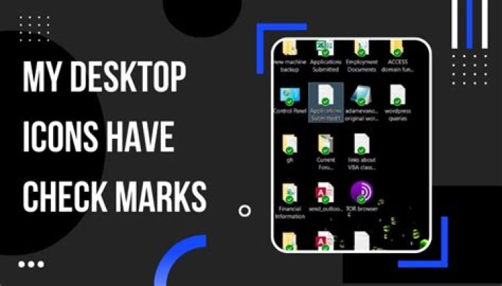 How do I get rid of the blue check marks on my desktop icons?