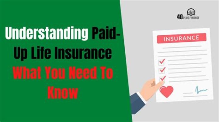 What does a paid up life insurance policy mean?