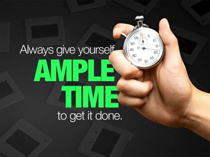 What is ample time?