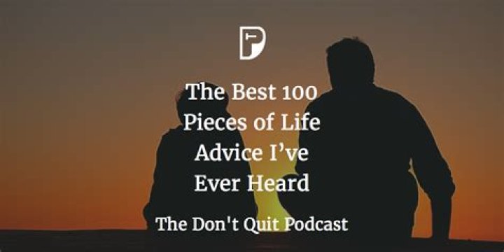 What is best advice in life?