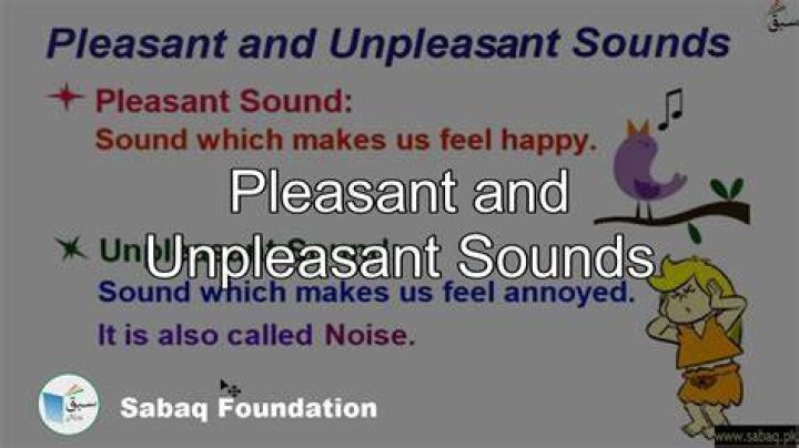 What is example of unpleasant sound?