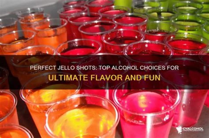 What is the best alcohol for Jello shots?