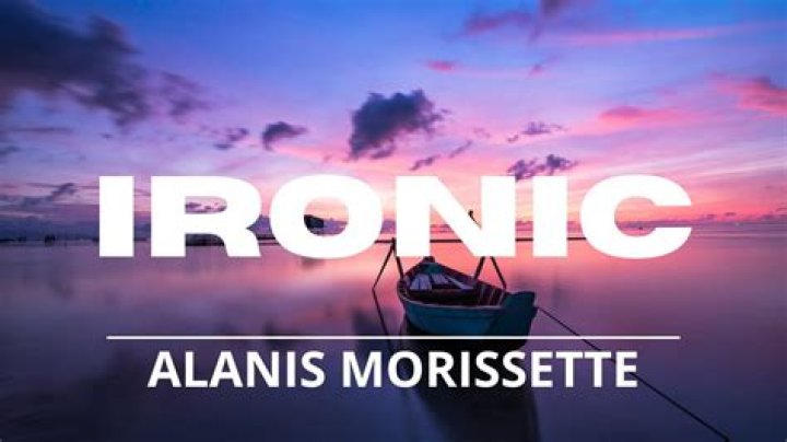 What is the true irony of the song Ironic by Alanis Morissette?