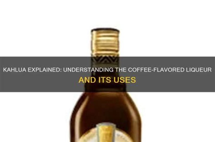 What kind of alcohol is Kahlua?