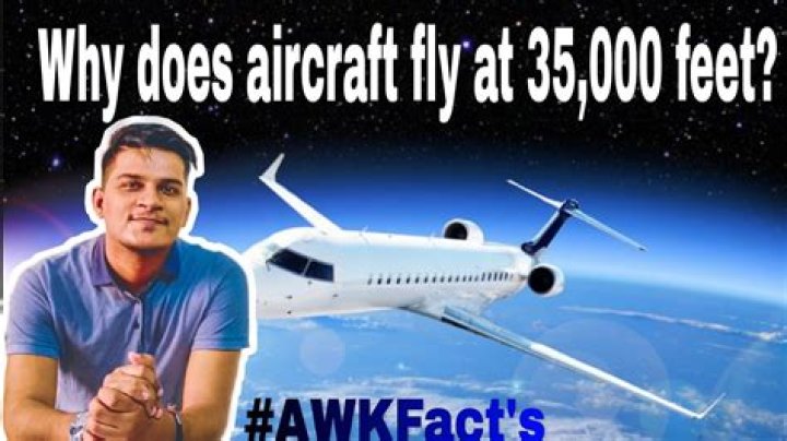 Why do aircraft fly at 35000 feet?